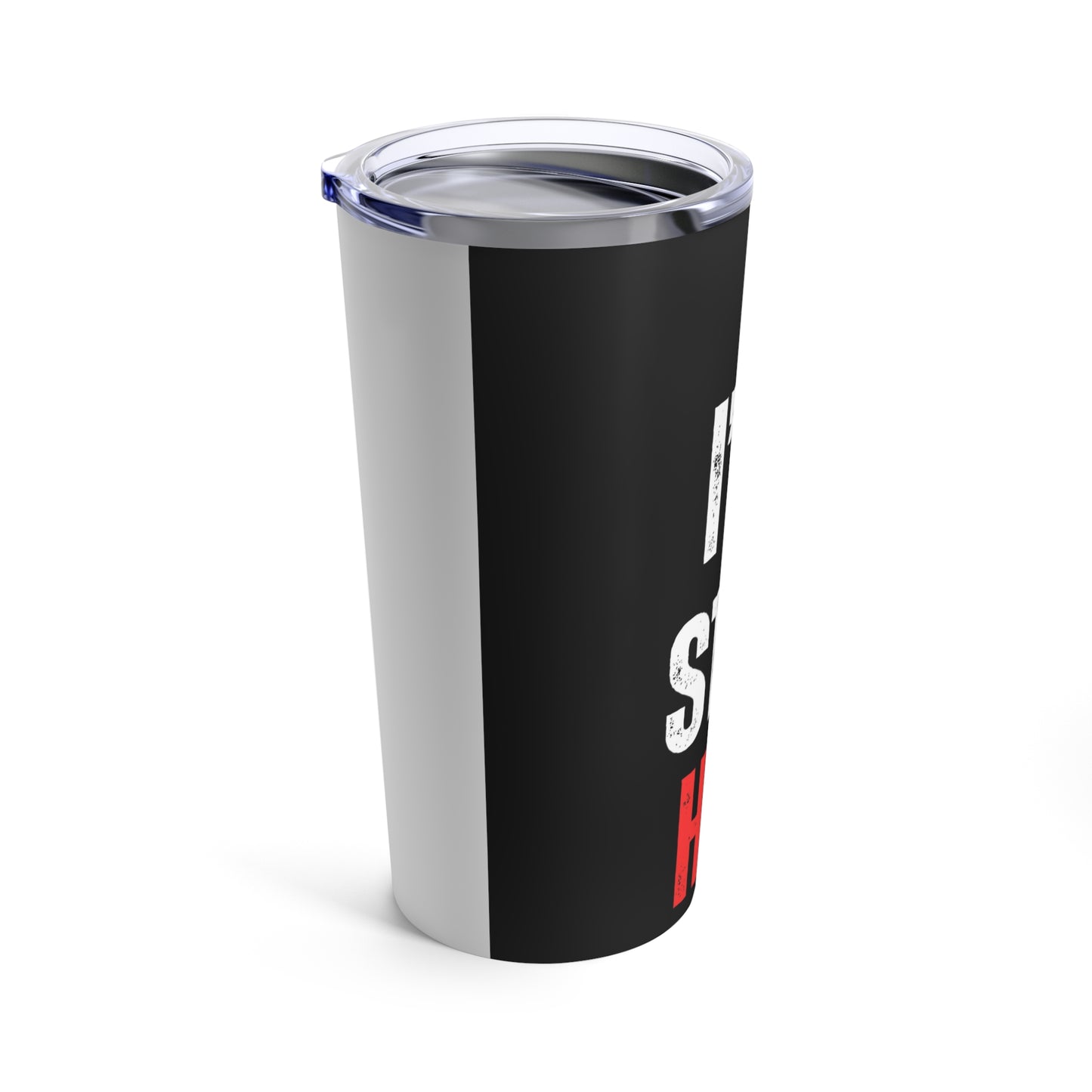 (I'm Still Her) Tumbler 20oz